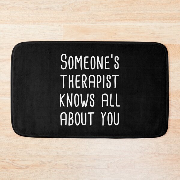 Item preview, Someone's Therapist Knows All About You (Black) designed and sold by quoteedesigns.