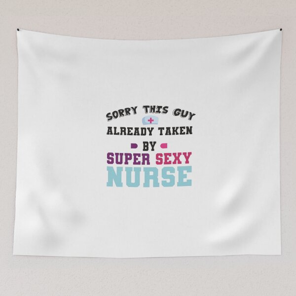 Item preview, Sorry This Guy Already Taken By Super Sexy Nurse designed and sold by designisthelife.