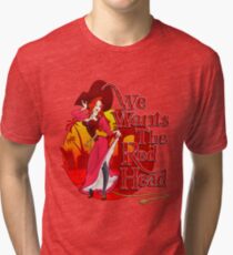 We Wants the Red Head Tri-blend T-Shirt