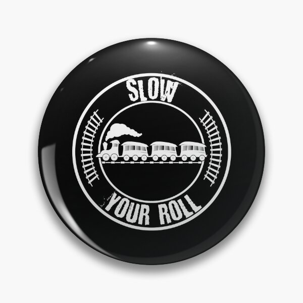 Item preview, Slow Your Roll Meme - Train Theme designed and sold by MakersKeystone.