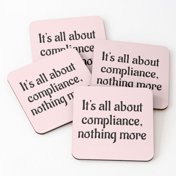 Item preview, It's All About Compliance, Nothing More designed and sold by Twittlefish.
