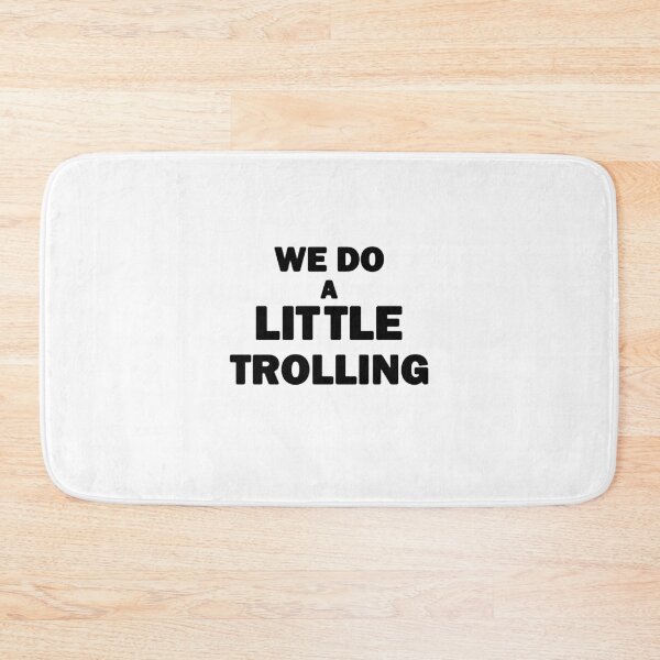 Item preview, We Do a Little Trolling Black Text designed and sold by bebopboop.