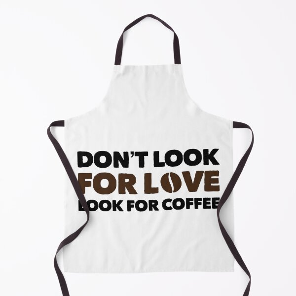Item preview, Dont Look For Love Look For Coffee designed and sold by suver.