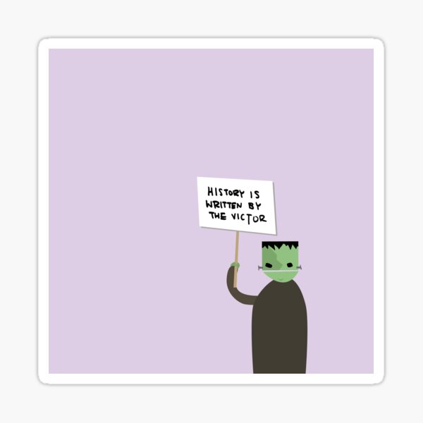 Die Geschichte wird vom Victor Frankenstein geschrieben Sticker