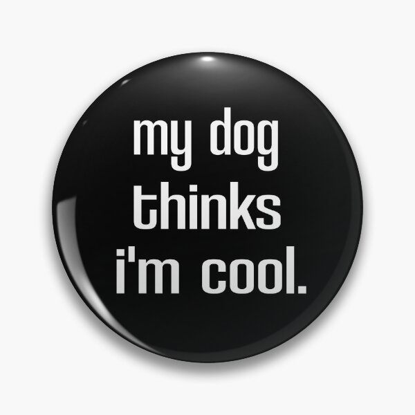 Item preview, My Dog Thinks Im Cool, Dog Dad, ,Funny Dog, Mens Dog, Gift for Dog Lovers, Gift for Dog Owner designed and sold by HarrietShop1.