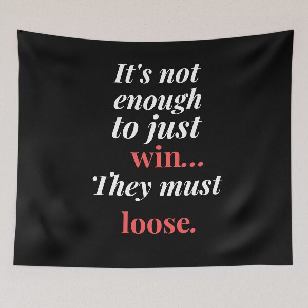 Item preview, It's not enough to just win,they must loose  designed and sold by Flirt-Teez.