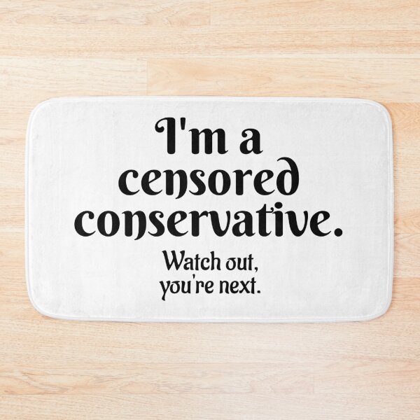 Item preview, I'm a censored conservative. Watch out, you're next. designed and sold by Twittlefish.