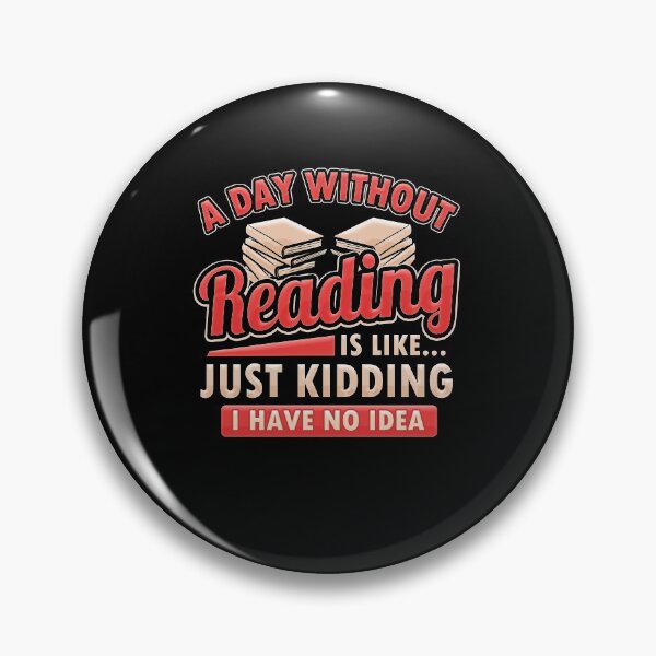 Item preview, A Day Without Reading Is Like....Just Kidding I Have No Idea designed and sold by Ginger217.