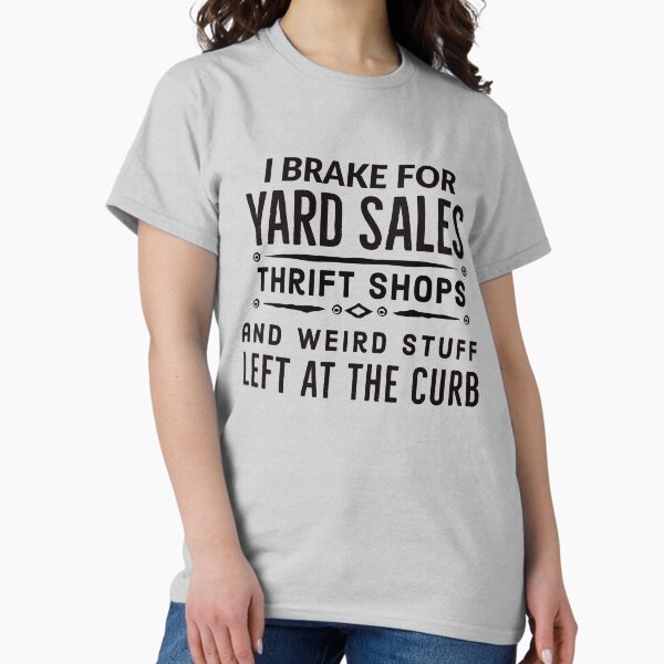 Item preview, I Brake For Yard Sales Thrift Shops... designed and sold by Brat-Cat-Shirts.