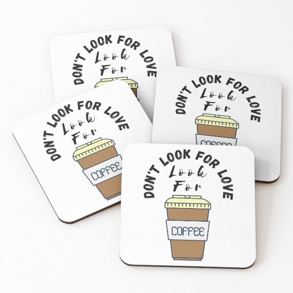Item preview, Dont look for love look for coffee designed and sold by CeciLop.