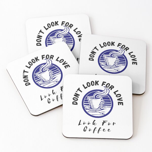 Item preview, Dont look for love look for coffee designed and sold by CeciLop.