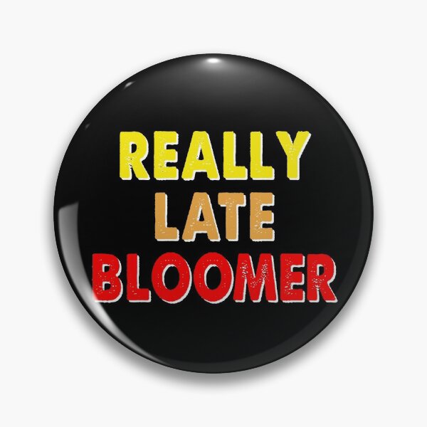 Item preview, REALLY LATE BLOOMER VINTAGE designed and sold by FordLixBe.