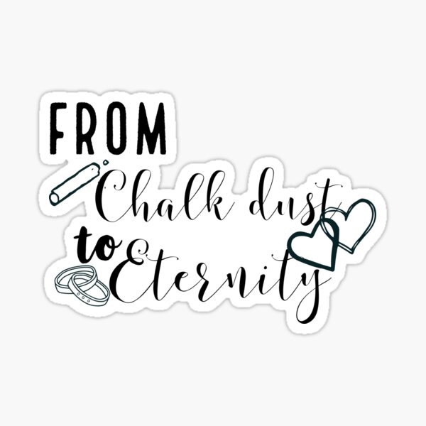 "Chalk Dust to Eternity" Sticker for Sale by HeirOfDreams Redbubble