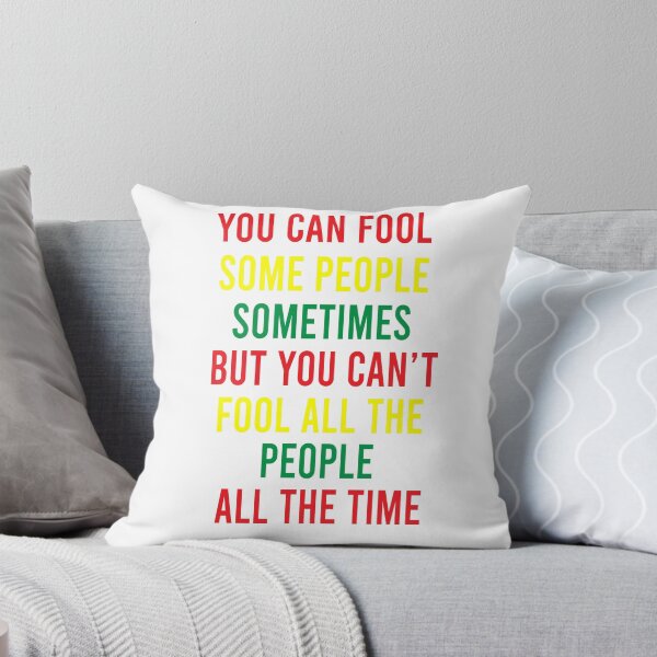 Item preview,  You can fool some people sometimes But you can't fool all the people all the time - Bob Marley song "Get Up, Stand Up" quote designed and sold by shy8.