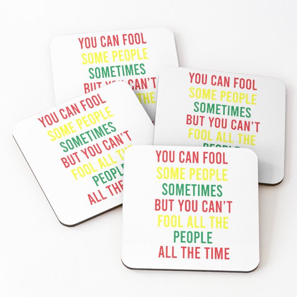 Item preview,  You can fool some people sometimes But you can't fool all the people all the time - Bob Marley song "Get Up, Stand Up" quote designed and sold by shy8.