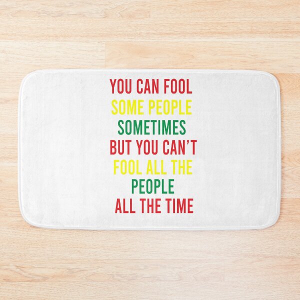 Item preview,  You can fool some people sometimes But you can't fool all the people all the time - Bob Marley song "Get Up, Stand Up" quote designed and sold by shy8.