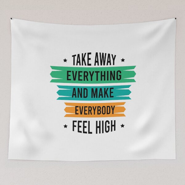 Item preview, Take away everything And make everybody feel high - "Get Up, Stand Up" - Bob Marley song quote designed and sold by shy8.