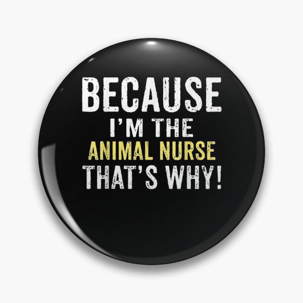 Item preview, Because I'm The Animal Nurse Thats Why Funny Saying Witty  designed and sold by beatabea.