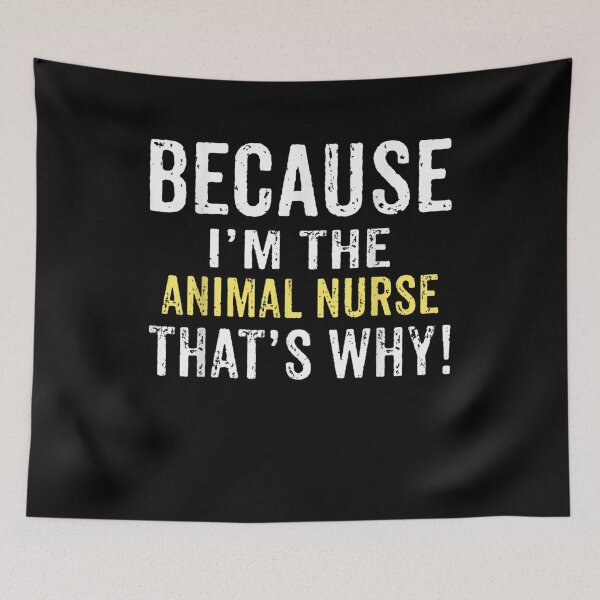 Item preview, Because I'm The Animal Nurse Thats Why Funny Saying Witty  designed and sold by beatabea.