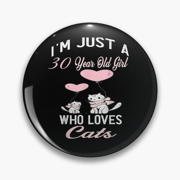 Item preview, I'm Just A 30 Year Old Girl Who Loves Cats Birthday Girl  designed and sold by beatabea.