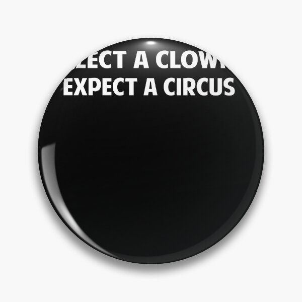 Item preview, Elect A Clown Expect A Circus designed and sold by betty22pham.
