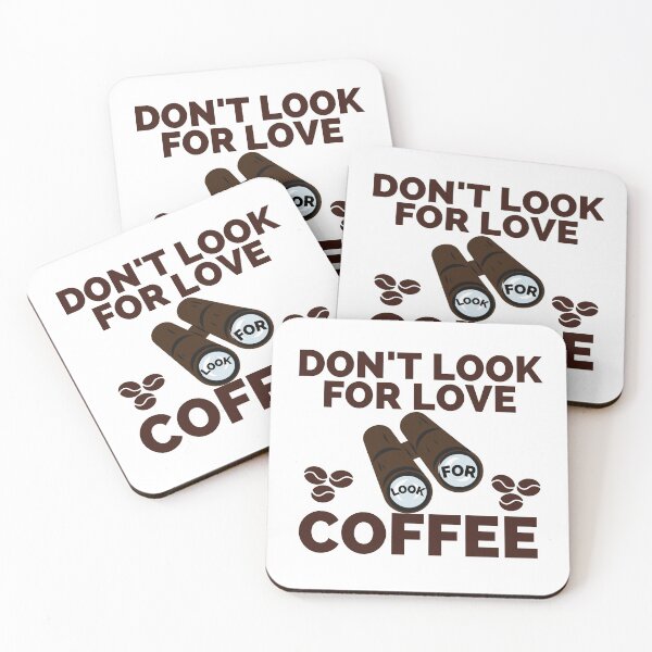 Item preview, DON'T LOOK FOR LOVE LOOK FOR COFFEE designed and sold by wildwhimsical.