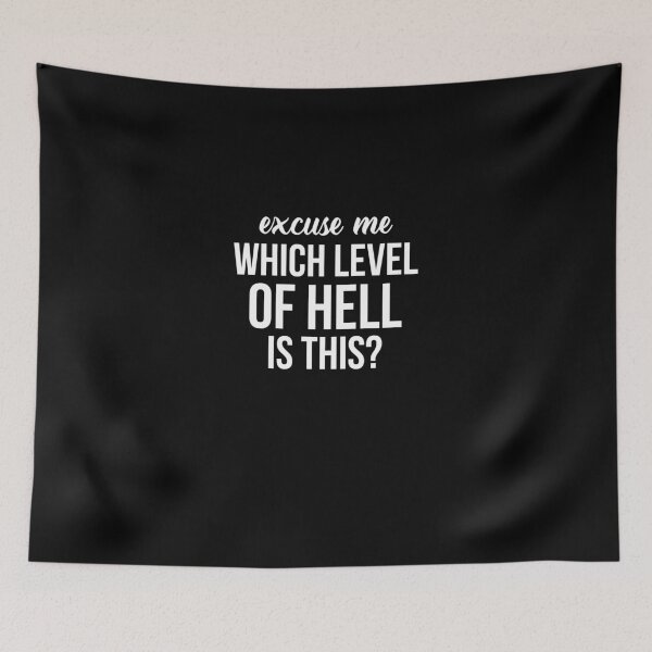 Item preview, Excuse Me Wich Level Of Hell Is This designed and sold by betty22pham.