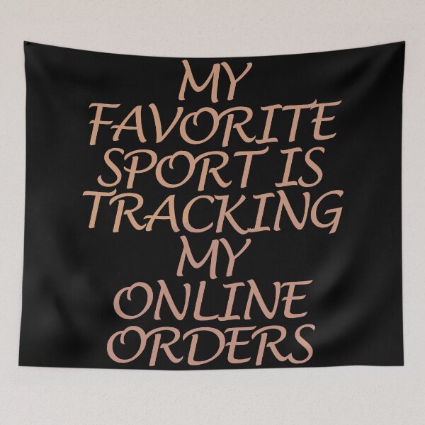 Item preview, My Favorite Sport Is Tracking My Online Orders designed and sold by askarne.
