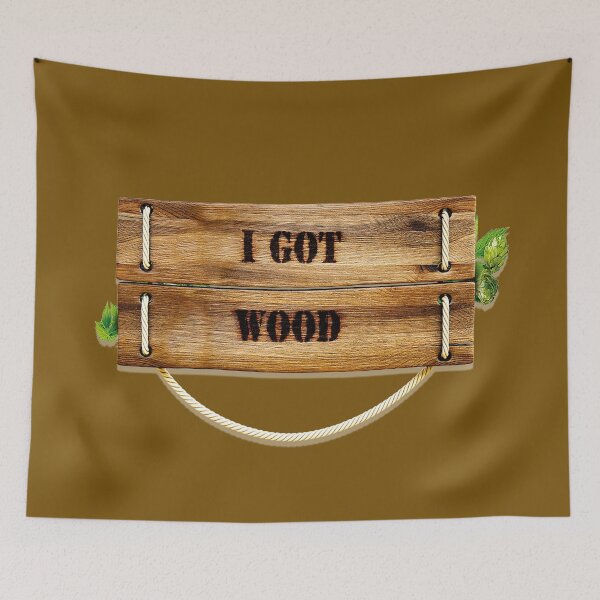 Item preview, I GOT WOOD designed and sold by Perfomance.