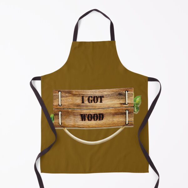 Item preview, I GOT WOOD designed and sold by Perfomance.