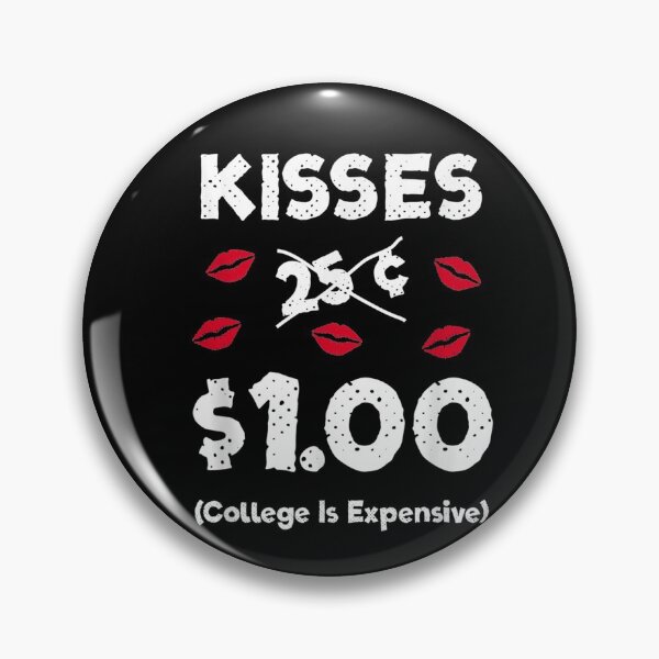 Item preview, Kisses 25 cents $1 College is expensive designed and sold by joandinkelSH.