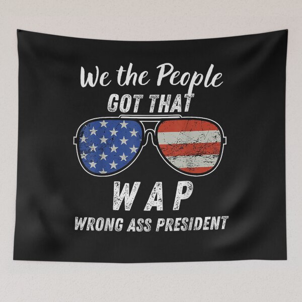 Aperçu de l'œuvre Fun - _We The People Got That WAP-Wrong Ass President_ T-Shirt créée et vendue par Lukifo-Driven.