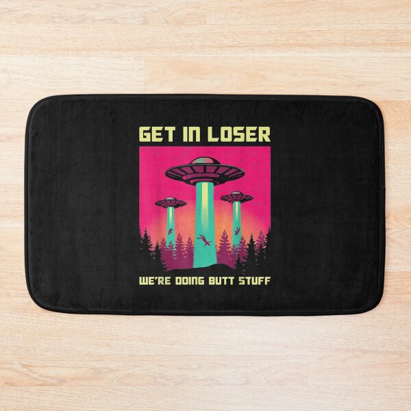 Item preview, Get in Loser We're Doing Butt Stuff Area 69 UFO Alien theme T-Shirt designed and sold by Lukifo-Driven.