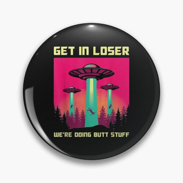 Item preview, Get in Loser We're Doing Butt Stuff Area 69 UFO Alien theme T-Shirt designed and sold by Lukifo-Driven.