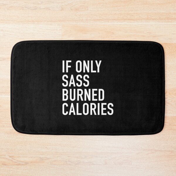 Item preview, If Only Sass Burned Calories designed and sold by corbrand.