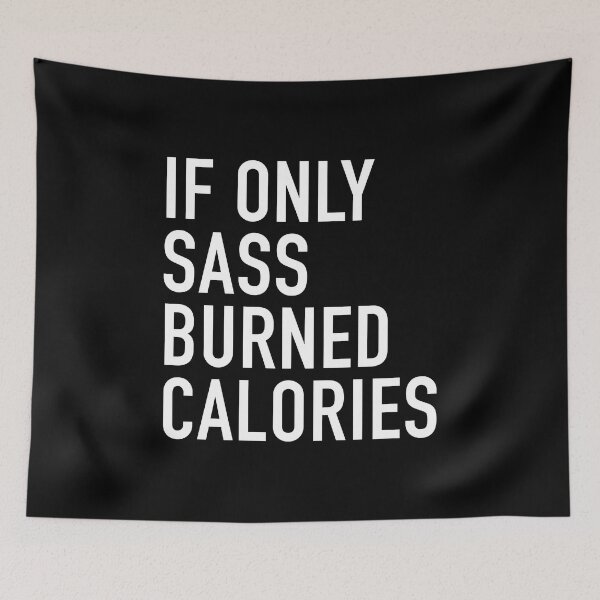 Item preview, If Only Sass Burned Calories designed and sold by corbrand.