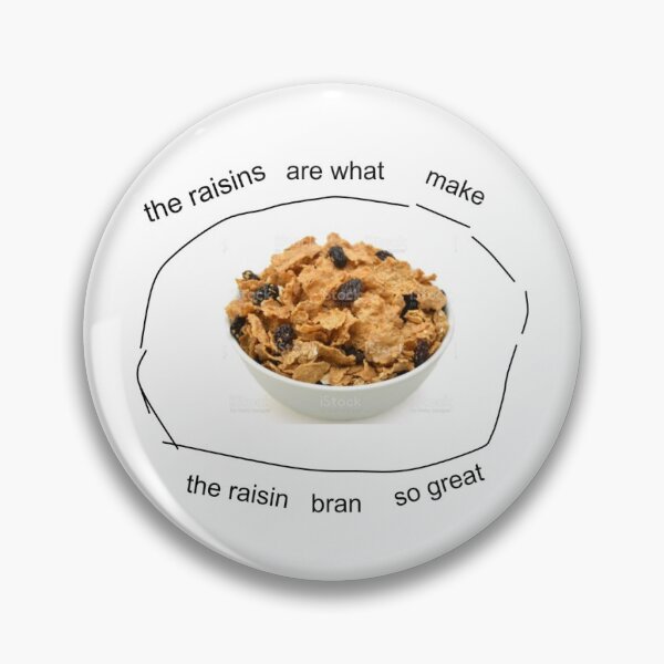 Item preview, the raisins are what make the raisin bran so great designed and sold by SARAHAHA12345.