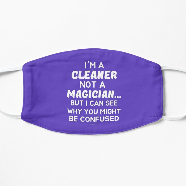 Not a Magician I'm a Cleaner Housekeeper Cleaning Lady Fun Flat Mask