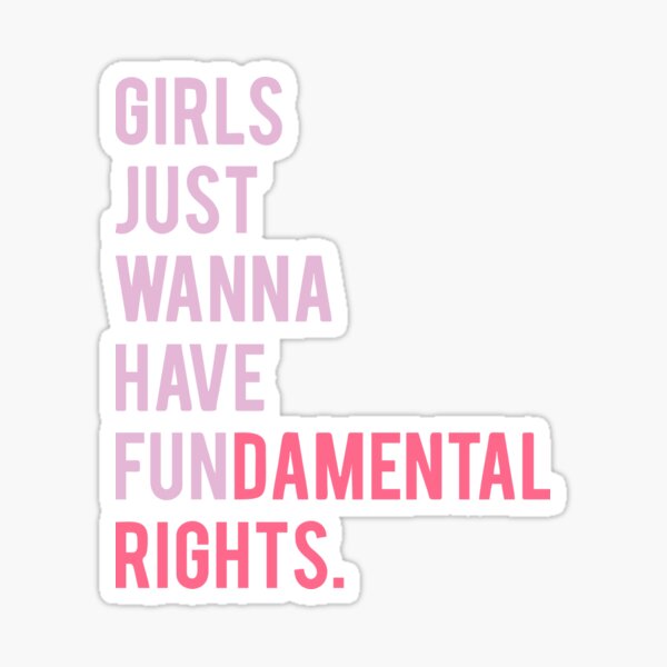 Girls Just Wanna Have Fundamental Rights Stickers Redbubble
