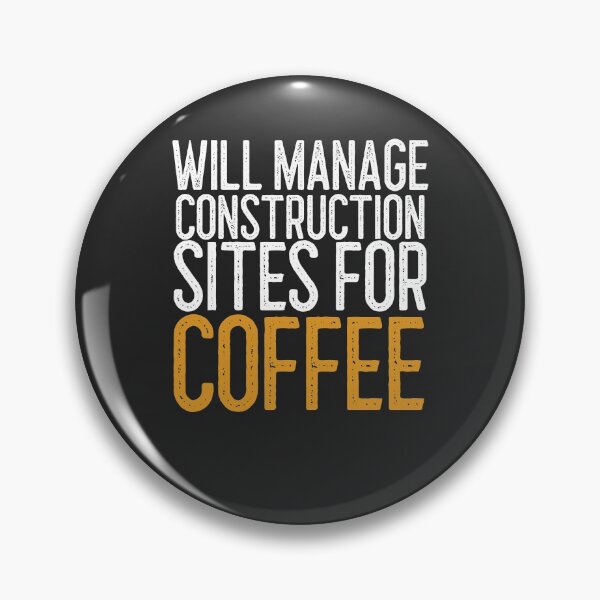 Item preview, Will Manage Construction Sites For Coffee Construction Gift designed and sold by EricJP.