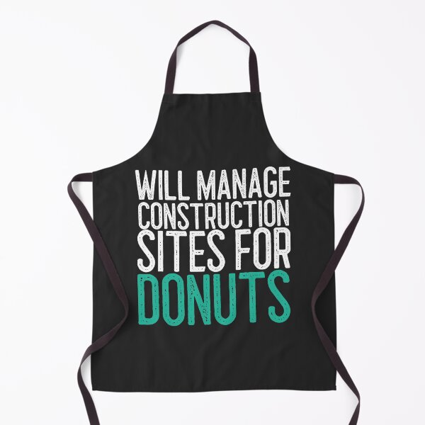 Item preview, Will Manage Construction Sites For Donuts Construction Gift designed and sold by EricJP.