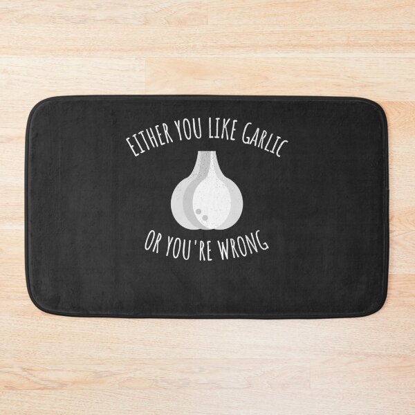 Item preview, Either You Like Garlic Or You're Wrong Gift designed and sold by EricJP.