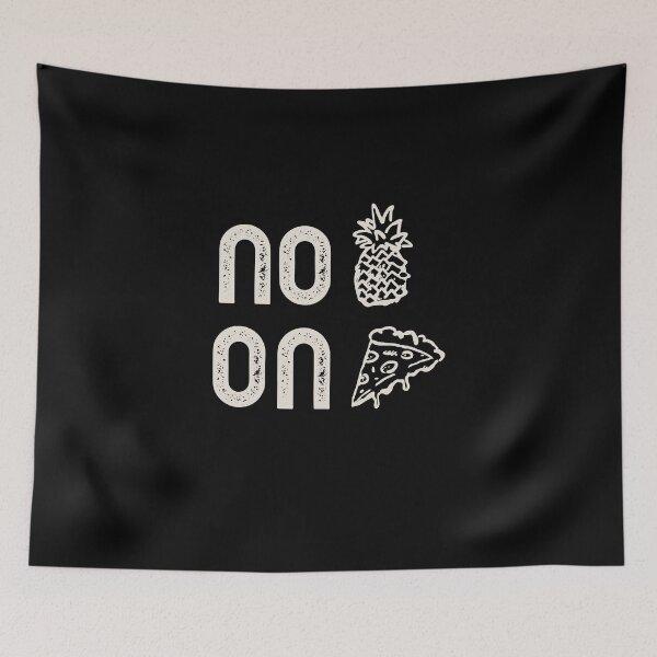 Item preview, No Pineapple On Pizza designed and sold by tsanwo.