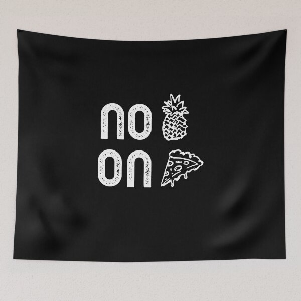 Item preview, No Pineapple On Pizza designed and sold by tsanwo.