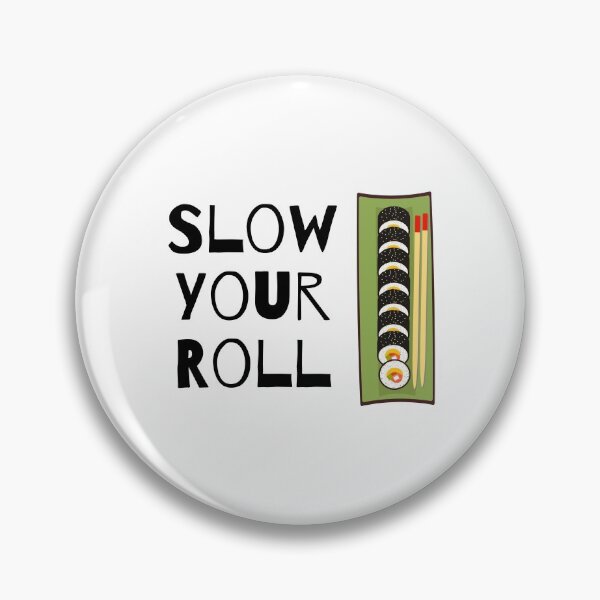 Item preview, Slow Your Roll Design designed and sold by TanTonesTT.