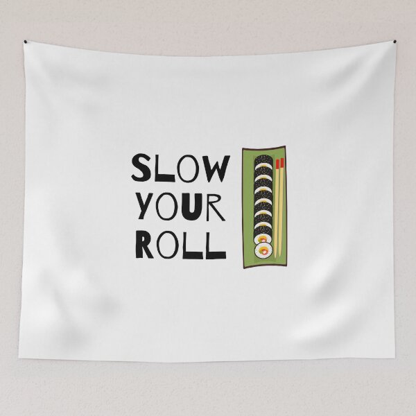 Item preview, Slow Your Roll Design designed and sold by TanTonesTT.