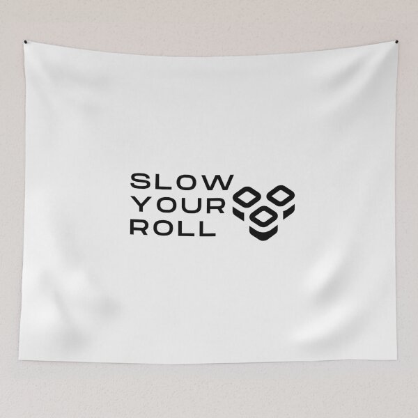 Item preview, Slow Your Roll Design designed and sold by TanTonesTT.