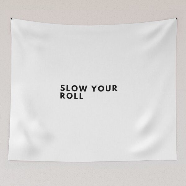 Item preview, Slow Your Roll Design designed and sold by TanTonesTT.