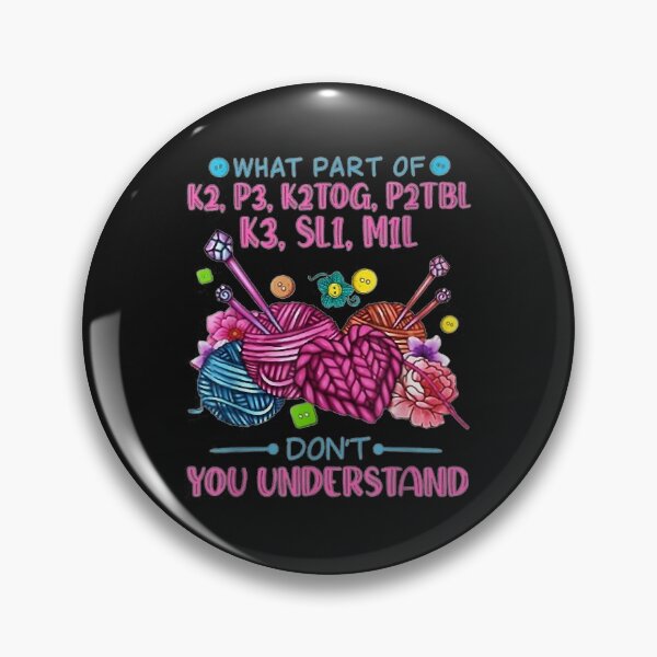 Item preview, What Part Of K2 P3 K2TOG P2Tbl K3 SL1 M1L Knitting Quilting designed and sold by Borhala23234.