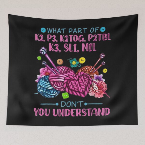 Item preview, What Part Of K2 P3 K2TOG P2Tbl K3 SL1 M1L Knitting Quilting designed and sold by Borhala23234.